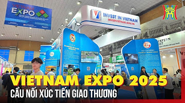 Vietnam Expo 2025: Cầu nối xúc tiến giao thương | Tin tức