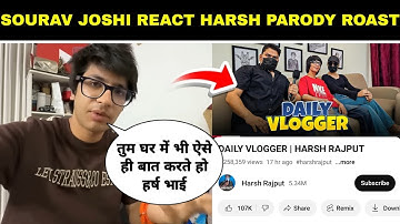 Sourav Joshi Reaction On Daily Vlogger Harsh Rajput PARODY ROAST New Video ||