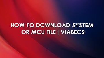 How to download system file or MCU file of car radio | ViaBec