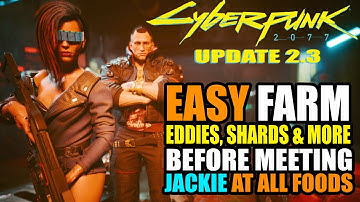 Cyberpunk 2077 Best Farming Spot for Leveling, Shards, and Eddies Before All Foods