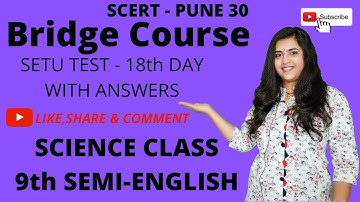 BRIDGE COURSE SETU TEST WITH SOLUTIONS 18TH DAY SCIENCE (9th Semi English) By Shweta Pratik Kedar