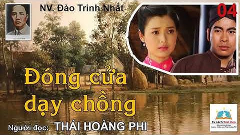 ĐÓNG CỬA DẠY CHỒNG. Tập 04. Tác giả: NV. Đào Trinh Nhất. Người đọc: Thái Hoàng Phi