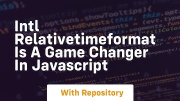 Intl relativetimeformat is a game changer in javascript