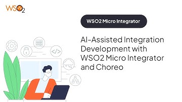 AI-Assisted Integration Development with WSO2 Micro Integrator and Choreo