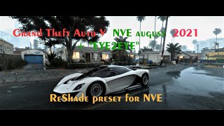 Grand Theft Auto V  NVE august  2021 + &quot;EYE2EYE&quot; ReShade preset for NVE