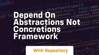 depend on abstractions not concretions framework