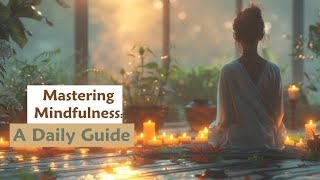 Mindfulness Made Easy: Tips for Daily Practice