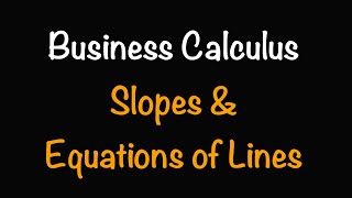 Business Calculus: Slopes & Equations of Lines (1.1) | Math with Professor V