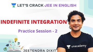 Practice Session - 2 | Indefinite Integration | JEE Maths | IIT-JEE 2021 | Jeetenra Dixit