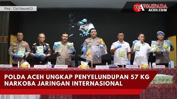 Polda Aceh Ungkap Penyelundupan 57 Kg Narkoba Jaringan Internasional