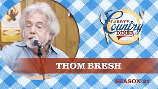 THOM BRESH on LARRY'S COUNTRY DINER Season 21 | FULL EPISODE