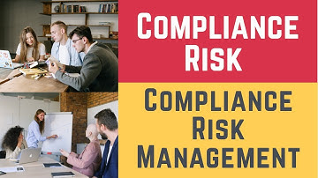 Compliance Risk and Compliance Risk Management (Risks, Compliance Risk & Risk Compliance Management)