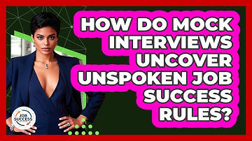 How Do Mock Interviews Uncover Unspoken Job Success Rules? - Job Success Network