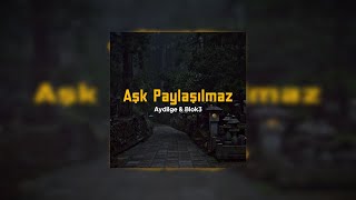 ahmetbsns Mixes & BLOK3 & Aydilge - Aşk Paylaşılmaz 3.0 Resimi