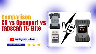 Comparison C6 vs Openport vs Tabscan T6 Elite: Which Diagnostic Tool is Best