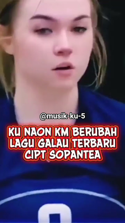 KU NAON KM BERUBAH LAGU GALAU TERBARU#VIRAL#CIPT SOPANTEA#HIBURAN#MOTIVASI