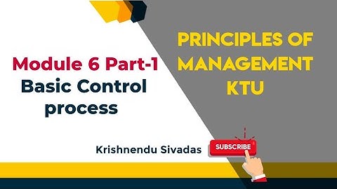 KTU PRINCIPLES OF MANAGEMENT- Module 6 Lecture-1 Basic Control process