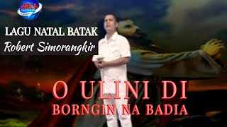 Uli Nai Di Borngin Na Badia - Robert Simorangkir -  Lagu Natal Batak ||  