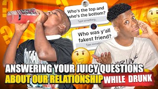 Answering Your JUICY Questions About Our Relationship..While DRUNK! ( DRUNK  Q\&A EXPOSED)