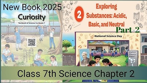 Class 7th Science | Curiosity | Chapter 2 | Exploring Substances : Acidic, Basic and Neutral | Ncert