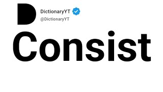 Consist Synonyms | Thesaurus | Similar Words 