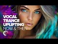 VOCAL TRANCE UPLIFTING - NOW &amp; THEN [FULL ALBUM]