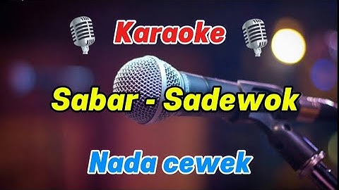🎤SABAR - SADEWOK || KARAOKE || NADA WANITA