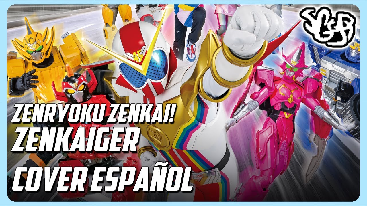 SGGB - Kikai Sentai Zenkaiger - Zenryoku Zenkai! Zenkaiger | Cover En Español