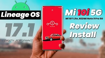 Download Lineage OS 17.1 for Mi 10i 5G, Mi 10t Lite and Redmi Note 9 Pro 5G - Review & Install