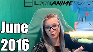 Loot Anime Unboxing June 2016 UNITY Edition