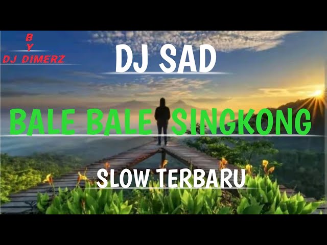 DJ SAD Bale Bale Singkong Slow Santuy Terbaru By DJ DIMERZ class=