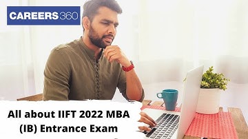 All about IIFT 2022 MBA Entrance Exam- Application Process, Exam Dates, Pattern, Syllabus and more