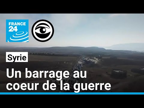 Barrage de Tichrine : le nouvel épicentre de la guerre civile syrienne ? • Les Observateurs
