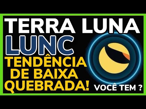 TERRA LUNA - LUNC ALERTA! REAÇÃO FORTE DO MERCADO!