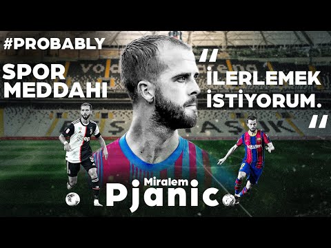 MIRALEM PJANIC: Acılarla Doğan Başarısının Hikayesi #probably