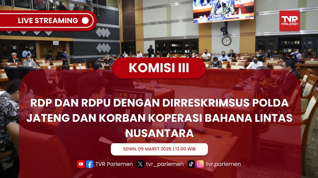 KOMISI III DPR RI RDP DAN RDPU DENGAN DIRRESKRIMSUS POLDA JATENG DAN KORBAN KOPERASI BLN