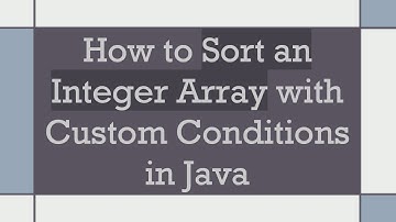 How to Sort an Integer Array with Custom Conditions in Java
