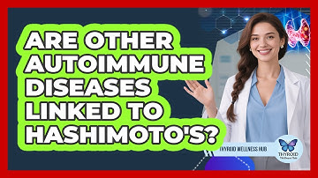 Are Other Autoimmune Diseases Linked To Hashimoto