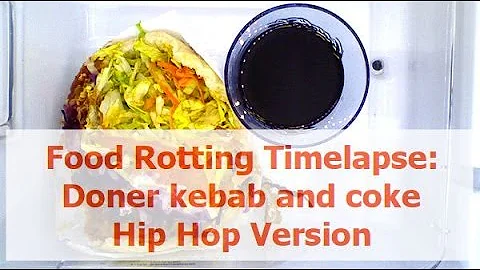 Food Rotting Timelapse: Doner kebab and coke - Hip Hop Version