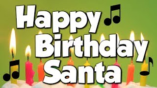 Happy Birthday Santa! A Happy Birthday Song!