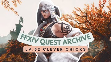 Lv.52 Clever Chicks | No Commentary | FFXIV Quest Archive