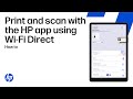 Print and scan with the HP app using Wi-Fi Direct | HP printers | HP Support
