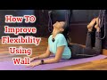 How To Improve Your FLEXIBILITY Using Wall | YOGA at Wall