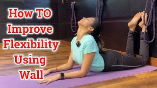 How To Improve Your FLEXIBILITY Using Wall | YOGA at Wall