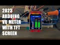 2023 arduino vu meter with tft screen