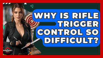 Why Is Rifle Trigger Control So Difficult? - The Marksman