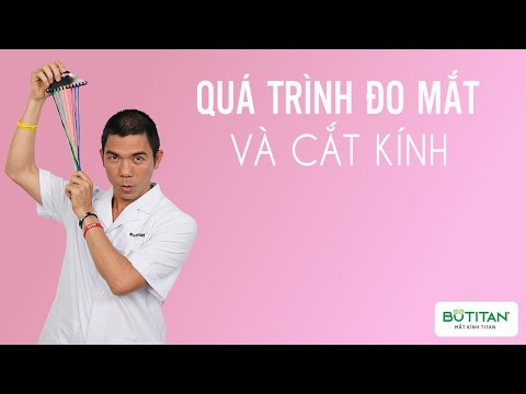 Video Quá trình tư vấn, đo mắt cận thị và cắt kính cận tại... - youtube