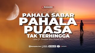 Pahala Sabar Pahala Puasa Tak Terhingga - Ustadz Dr. Muhammad Abduh Tuasikal, M.Sc