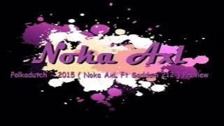 Dj Teddy Polkadutch   2015  Noka AxL Ft Saddam 212  Preview