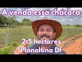 A venda essa chácara de 2 hectares - Planaltina Df